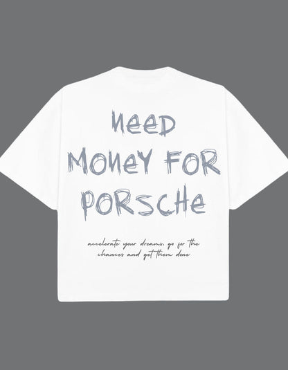 Need Money For Porsche Tshirt | Oversized Tshirt | Car Tshirt