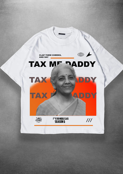 Tax Me Daddy | Oversized Tshirt | Quote Written Tshirt