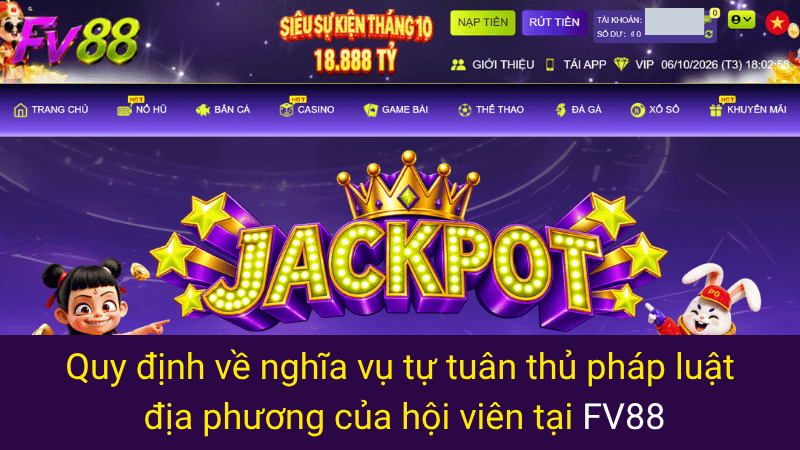 Quy định về nghĩa vụ tự tuân thủ pháp luật địa phương của hội viên tại FV88